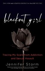Blackout Girl: Tracing My Scars from Addiction and Sexual Assault; Second Edition