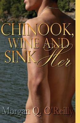 Chinook, Wine and Sink Her - Morgan Q O'Reilly - cover