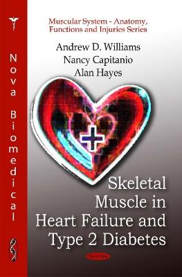 Skeletal Muscle in Heart Failure & Type 2 Diabetes - Andrew D Williams,Nancy Capitanio,Alan Hayes - cover