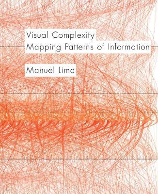Visual Complexity: Mapping Patterns of Information - Manuel Lima - cover