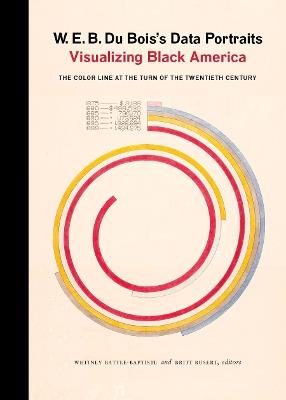 W. E. B. Du Bois's Data Portraits: Visualizing Black America - The W.E.B. Du Bois Center at the University of Massachusetts Amherst - cover
