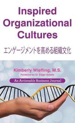 Inspired Organizational Cultures: Discover Your DNA, Engage Your People, and Design Your Future - Kimberly Wiefling - cover