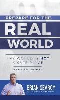 Prepare for The Real World: The World Is Not a Safe Place - Brian Searcy - cover