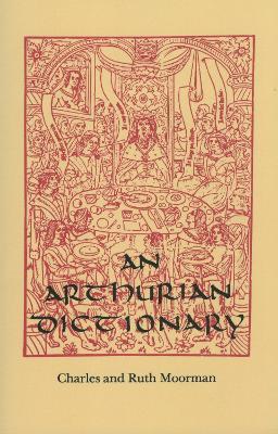 An Arthurian Dictionary - Charles Moorman,Ruth Moorman Minary - cover
