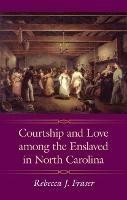 Courtship and Love among the Enslaved in North Carolina