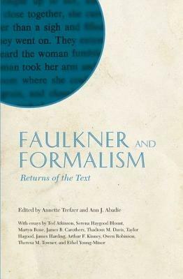 Faulkner and Formalism: Returns of the Text - cover