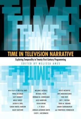 Time in Television Narrative: Exploring Temporality in Twenty-First-Century Programming - cover