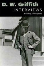 D. W. Griffith: Interviews