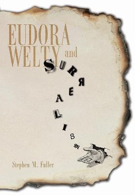 Eudora Welty and Surrealism - Stephen M. Fuller - cover