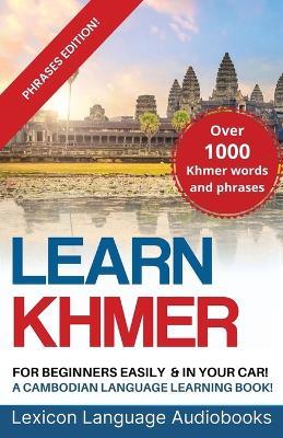 Learn Khmer For Beginners! A Cambodian Language Learning Book! Over 1000 Khmer Words and Phrases! Phrases Edition! - Lexicon Language Audiobooks - cover