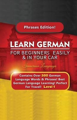 Learn German For Beginners Easily & In Your Car - Contains Over 500 German Phrases - Immersion Languages - cover