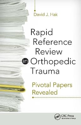 Rapid Reference Review in Orthopedic Trauma: Pivotal Papers Revealed - David Hak - cover