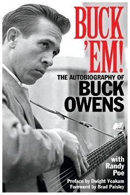 Buck 'Em!: The Autobiography of Buck Owens - Randy Poe - cover