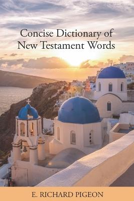 Concise Dictionary of New Testament Words - Richard Pigeon - cover