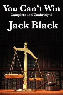 You Can't Win, Complete and Unabridged by Jack Black - Jack Black - cover