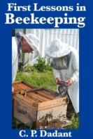 First Lessons in Beekeeping: Complete and Unabridged - C P Dadant - cover