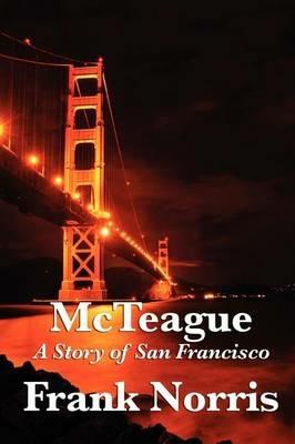 McTeague: A Story of San Francisco - Frank Norris - cover