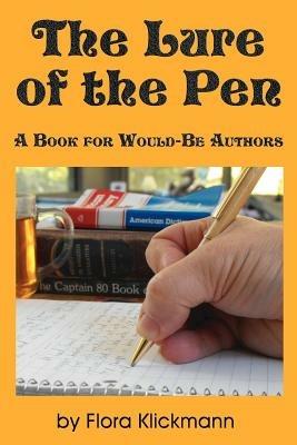 The Lure of the Pen -- A Book for Would-Be Authors - Flora Klickmann - cover