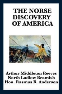 The Norse Discovery of America - Arthur Middleton Reeves,North Ludlow Beamish,Rasmus Bjorn Anderson - cover