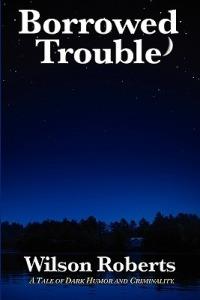 Borrowed Trouble - Wilson Roberts - cover