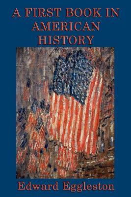 A First Book in American History - Edward Eggleston - cover