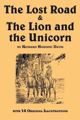The Lost Road & the Lion and the Unicorn - Richard Harding Davis - cover