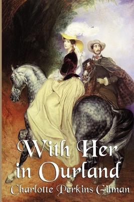With Her in Ourland - Perkins Charlotte Gilman - cover