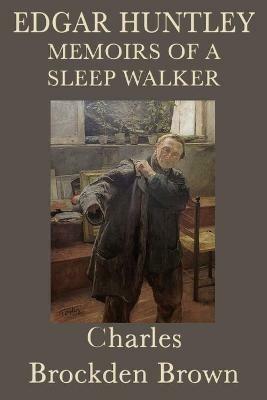 Edgar Huntley Memoirs of a Sleep Walker - Charles Brockden Brown - cover