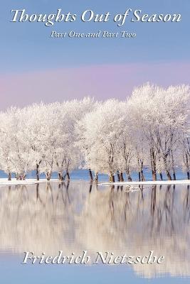 Thoughts Out of Season: Part One and Part Two - Friedrich Wilhelm Nietzsche - cover