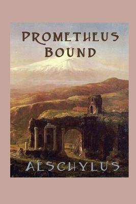 Prometheus Bound: A Classic Greek Tragedy - Aeschylus - cover