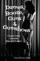 Dames, Booze, Guns & Gumshoes - David Goodis,Robert Leslie Bellem - cover