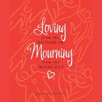 Loving from the Outside In, Mourning from the Inside Out