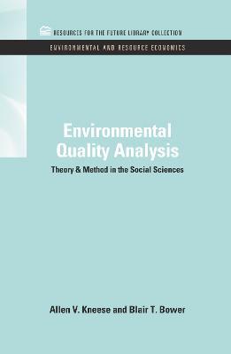 Environmental Quality Analysis: Theory & Method in the Social Sciences - Allen V. Kneese,Blair T. Bower - cover