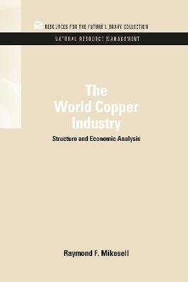The World Copper Industry: Structure and Economic Analysis - Raymond F. Mikesell - cover