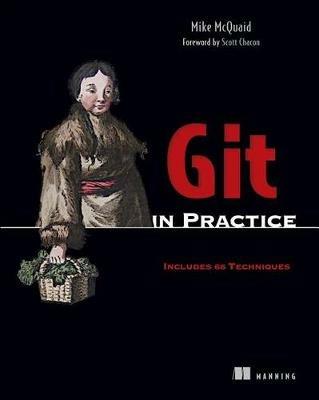 Git in Practice: Includes 66 Techniques - Mike McQuaid - cover