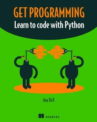 Get Programming: Learn to code with Python - Ana Bell - cover