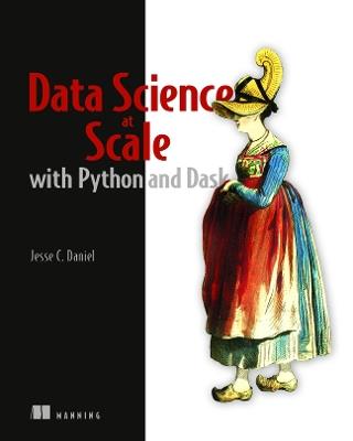 Data Science at Scale with Python and Dask - Jesse Daniel - cover
