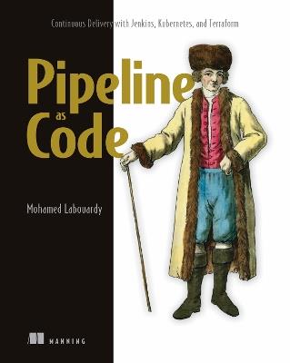 Pipeline as Code: Continuous Delivery with Jenkins, Kubernetes, and Terraform - Mohamed Labouardy - cover