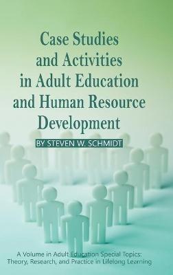 Case Studies and Activities in Adult Education and Human Resource Development (HC) - Steven W. Schmidt - cover