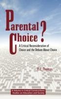 Parental Choice?: A Critical Reconsideration of Choice and the Debate About Choice (HC) - P. L. Thomas - cover