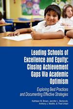 Leading Schools of Excellence and Equity: Closing Achievement Gaps Via Academic Optimism