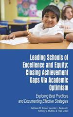 Leading Schools of Excellence and Equity: Closing Achievement Gaps Via Academic Optimism
