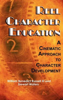 Reel Character Education: A Cinematic Approach to Character Development - William Benedict Russell,Stewart Waters - cover