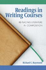 Readings in Writing Courses: Re-placing Literature in Composition