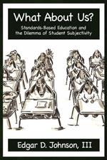What About Us?: Standards-Based Education and the Dilemma of Student Subjectivity