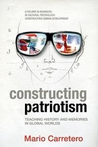 Constructing Patriotism: Teaching History and Memories in Global Worlds - Mario Carretero - cover