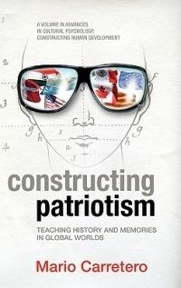 Constructing Patriotism: Teaching History and Memories in Global Worlds (HC) - cover