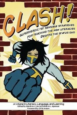 CLASH!: Superheroic Yet Sensible Strategies for Teaching the New Literacies Despite the Status Quo - cover