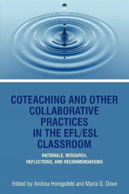 Co-Teaching And Other Collaborative Practices In The Efl/Esl Classroom: Rationale, Research, Reflections and Recommendations - cover