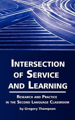 Intersection of Service and Learning: Research and Practice in the Second Language Classroom - Gregory Thompson - cover